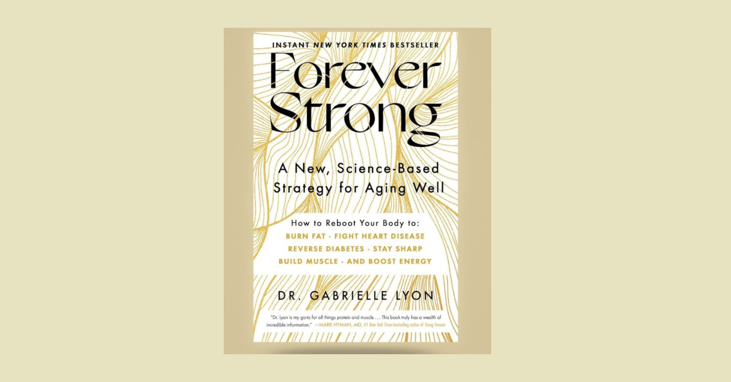 Cover of Forever Strong by Dr. Gabrielle Lyon, highlighting muscle health, longevity, and aging well